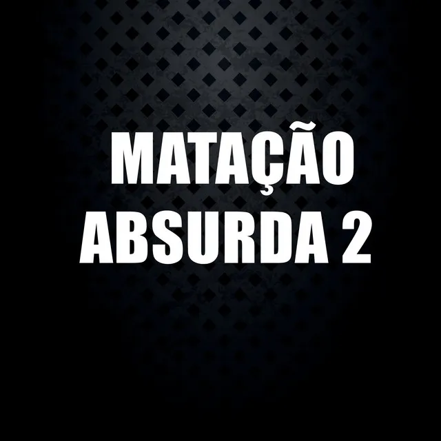 Matação Absurda 2