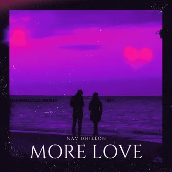 More Love by Nav Dhillon