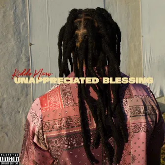 Unappreciated Blessing by Kiddo Marv