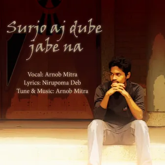 Surjo Aj Dube Jabe Na by Arnob Mitra