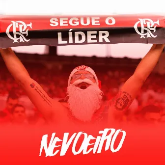 Segue o Lider Caladinho / Isso Aqui É Flamengo by NEVOEIRO FAIXA PRETA