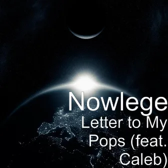 Letter to My Pops (feat. Caleb) by Nowlege