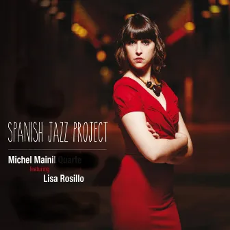 Spanish Jazz Project (Feat. Lisa Rosillo) by Michel Mainil