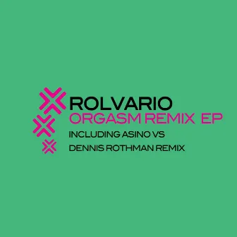 Orgasm (Remix EP) by Rolvario