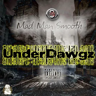 Underdawgz by Mad Man Smooth