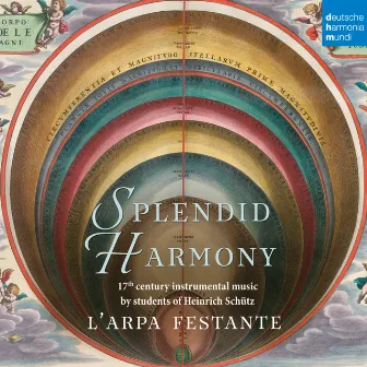 Splendid Harmony - 17th Century Instrumental Music by Students of Heinrich Schütz by L'arpa Festante