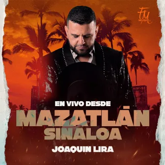 Joaquín Lira En Vivo Desde Mazatlán Sinaloa by Joaquin Lira