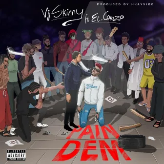 PAIN DEM by Vj Skinny