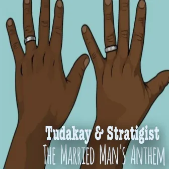 The Married Man's Anthem by Tudakay & Stratigist