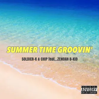 SUMMERTIME GROOVIN' (feat. ZENOAH & B-KID) by SOLDIER-K & CHIP