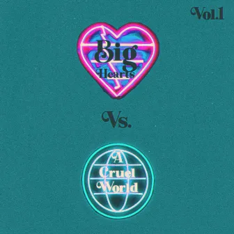 Big Hearts Vs. A Cruel World, Vol. 1 by Soulrstar