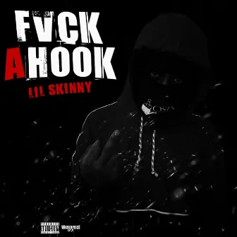 Fvck a Hook by Lil Skinny