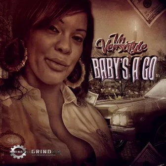 Baby's a Go by Ms Versatyle