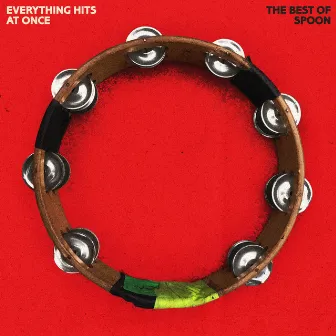 Everything Hits at Once: The Best of Spoon by Spoon