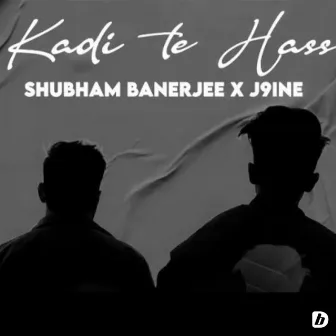 Kadi te Hass by Shubham Banerjee