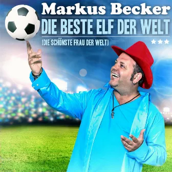 Die beste Elf der Welt (Die schönste Frau der Welt) by Markus Becker