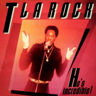 He's Incredible by T La Rock