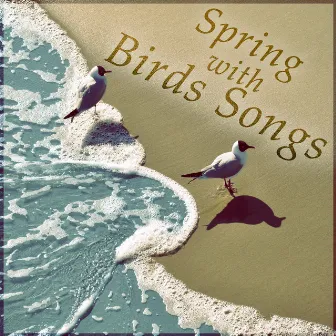 Spring with Birds Songs – Amazing Sound Effects of Birds, Forest Ambience, Morning Bird Calls for Relaxation by Awesome Nature Sounds Ensemble