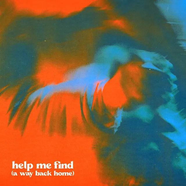 help me find (a way back home)