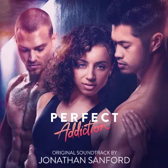 Perfect Addiction (Original Motion Picture Soundtrack) by Jonathan Sanford