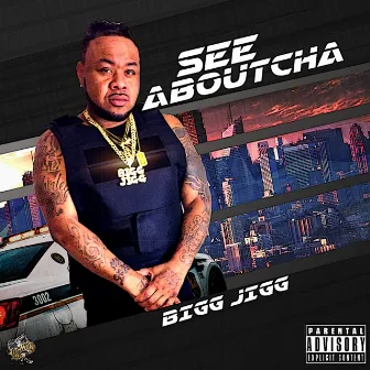 See AboutCha by Bigg Jigg