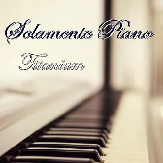 Titanium by Solamente Piano