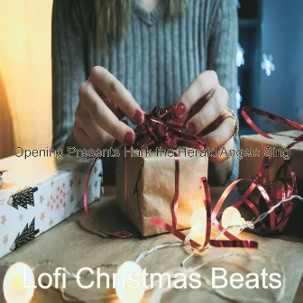 Opening Presents Hark the Herald Angels Sing by Lofi Christmas Beats