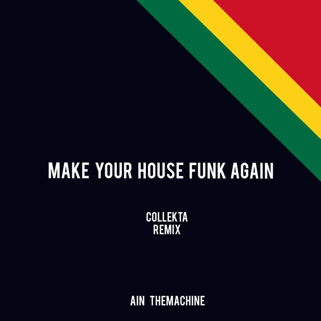 Make Your House Funk Again - Collekta Remix