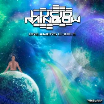 Dreamers Choice by Lucid Rainbow