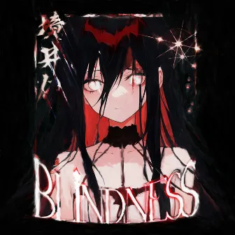 BLINDNESS by AKIRVTXNSHI