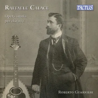 Calace: Complete Guitar Works by Roberto Guarnieri