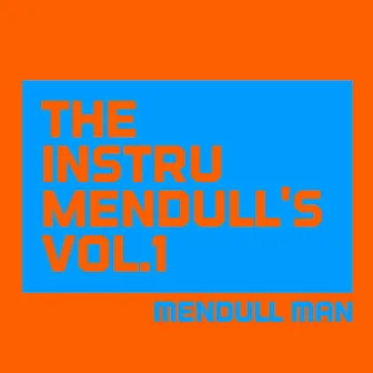 The Instrumendull's, Vol.1 (Royalty Free Instrumental Music for Hip Hop Artists, Movie Soundtracks, and Multimedia Developers) by Mendull Man