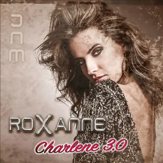 Charlene 3.0 by Roxanne