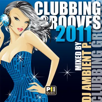 Clubbing Grooves 2011 by Ambient P.