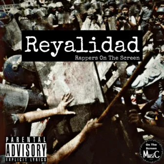 Reyalidad by Rappers On The Screen