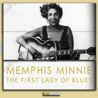 The First Lady of Blues (Digitally Remastered) by Memphis Minnie