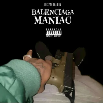 Balenciaga Maniac by Joesyah tha Don