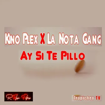 Ay Si Te Pillo (Kino Plex, la Nota Gang) by Trapicheo TV