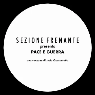 Pace e Guerra by Sezione Frenante