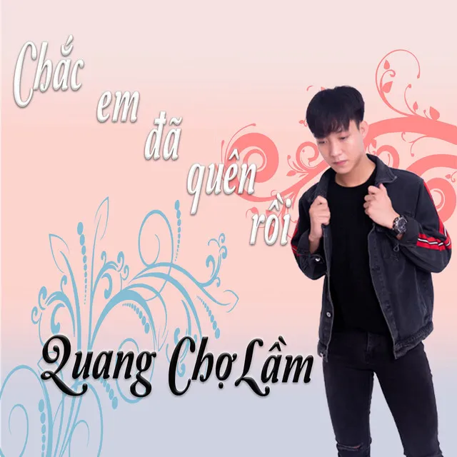 Chắc Em Đã Quên Rồi Chill Ke