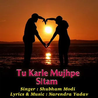 Tu Karle Mujhpe Sitam by Shubham Modi