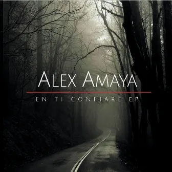 En Ti Confiare - EP by Alex Amaya