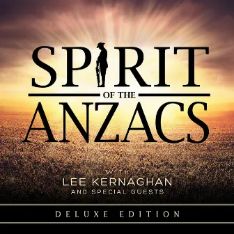 Spirit of the Anzacs by Lee Kernaghan