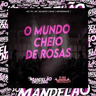 O Mundo Cheio de Rosas by MC Valdeck Chad