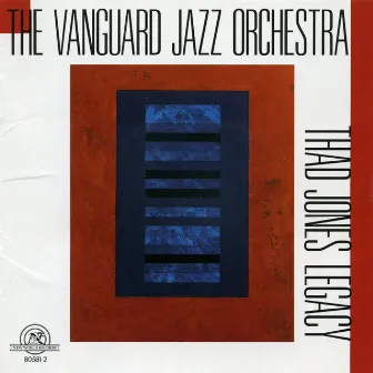 The Vanguard Jazz Orchestra: Thad Jones Legacy by Vanguard Jazz Orchestra