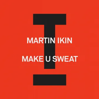 Make U Sweat by Martin Ikin