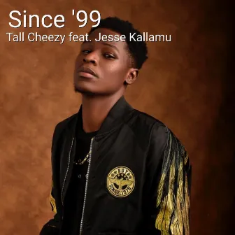 Since '99 by Tall Cheezy