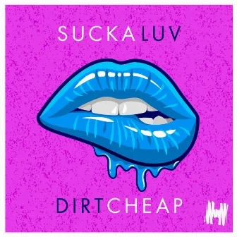 Sucka Luv by Dirt Cheap