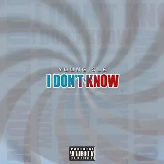 I Don't Know by Young Cle