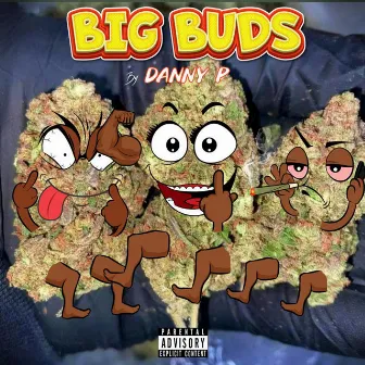 Big Buds by Danny P